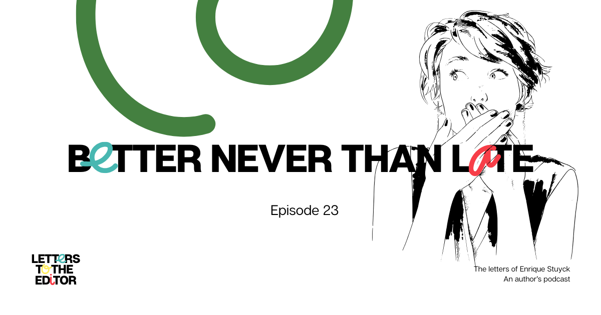 Better never than late