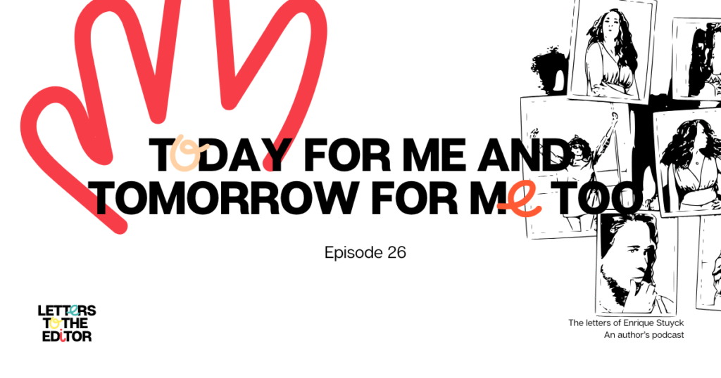 Today for me and tomorrow for me too