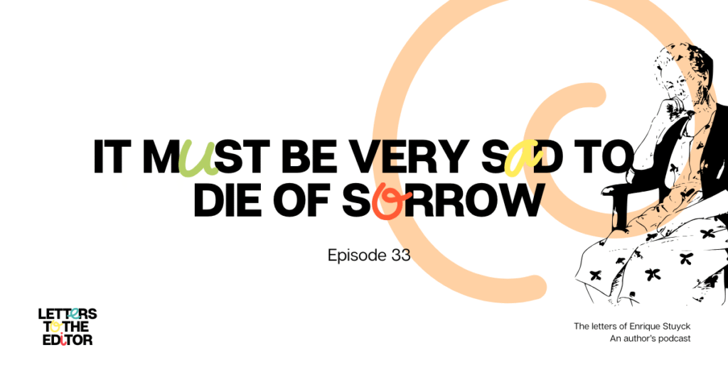 It must be very sad to die of sorrow