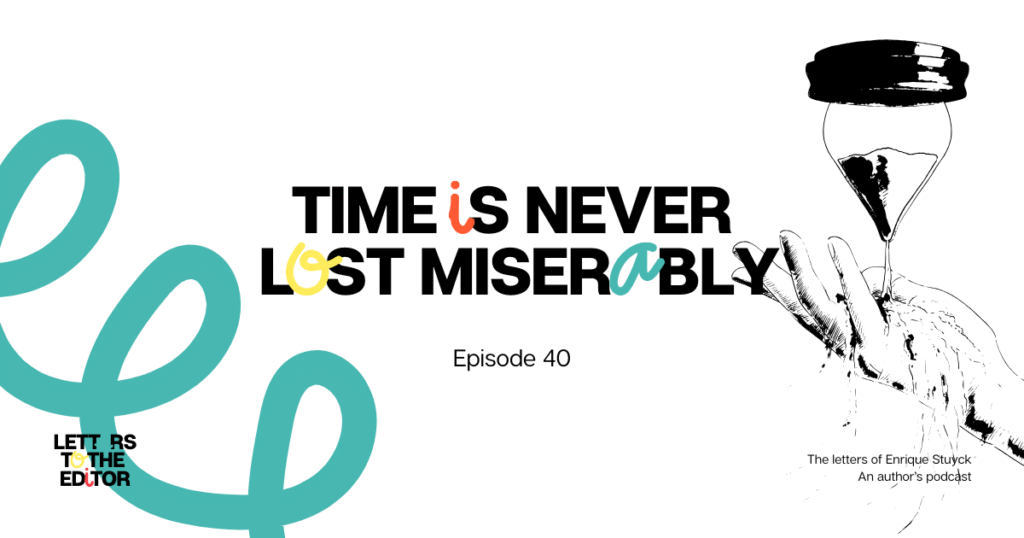 Time is never lost miserably