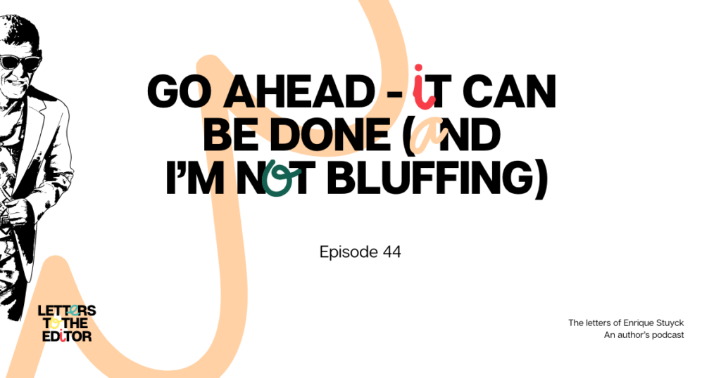 Go ahead – It can be done (and I’m not bluffing)