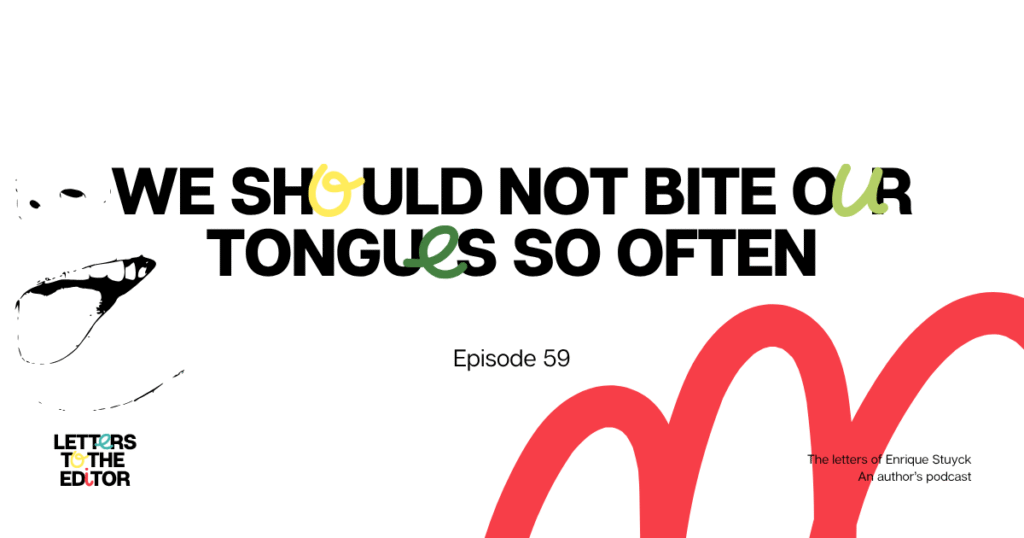 We should not bite our tongues so often