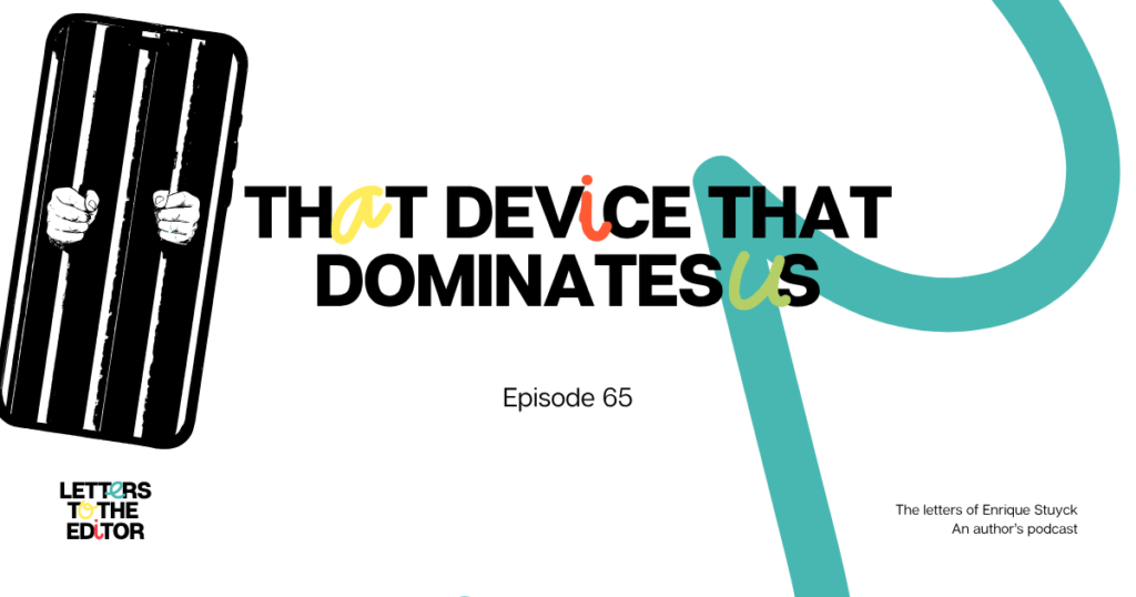 That Device That Dominates Us