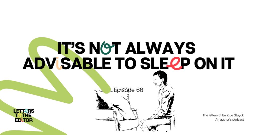 It’s Not Always advisable to Sleep on It