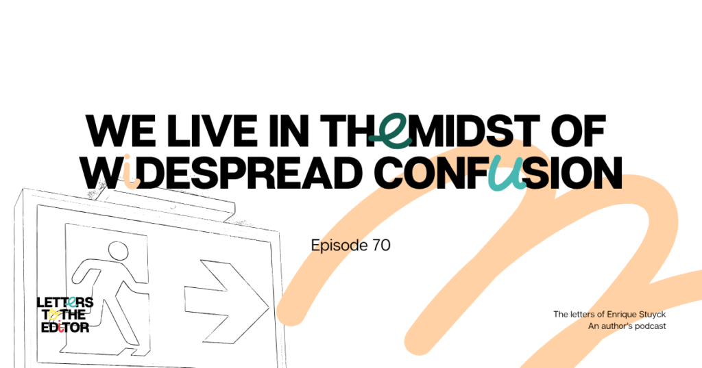 We Live in The Midst Of Widespread Confusion