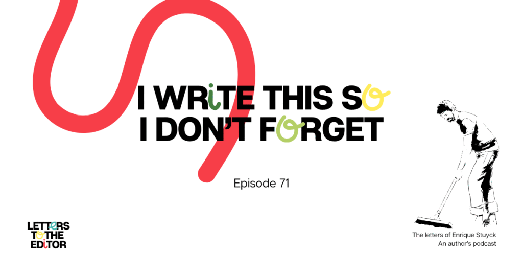 I write this so I don’t forget