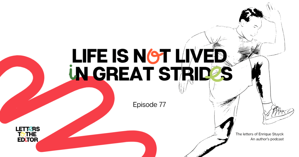Life is not lived in great strides