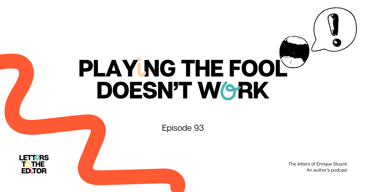 Playing the fool Doesn’t Work