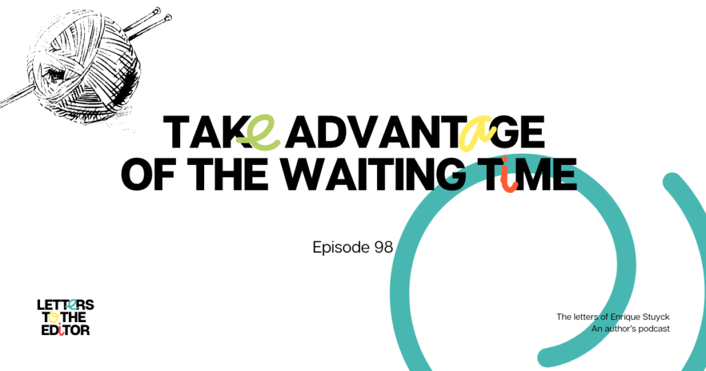 Take advantage of the waiting time