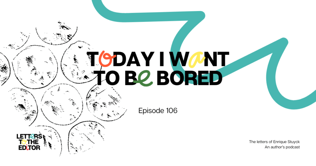 Today I want to be bored