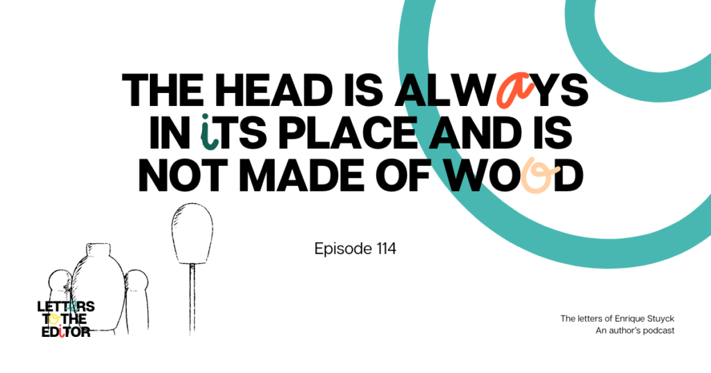 The head is always in its place and is not made of wood