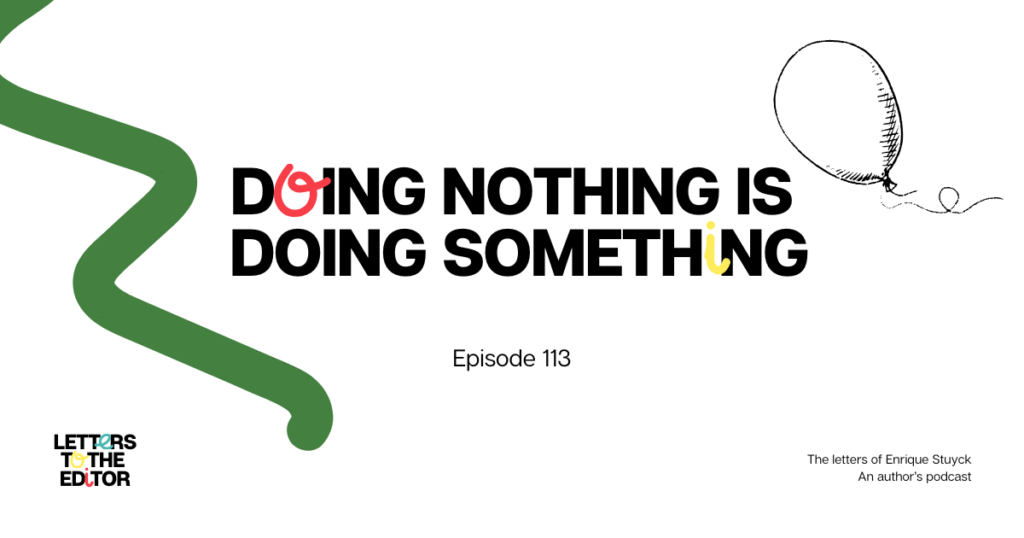 Doing nothing is doing something