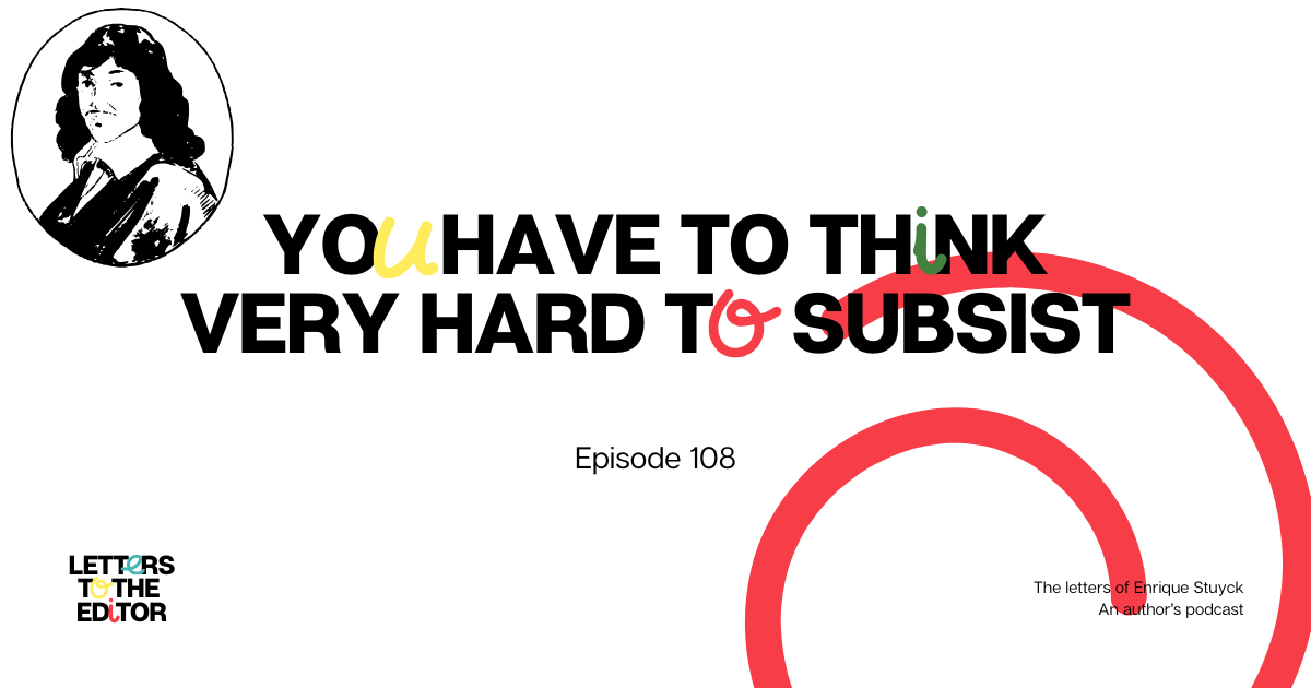 You have to think very hard to subsist