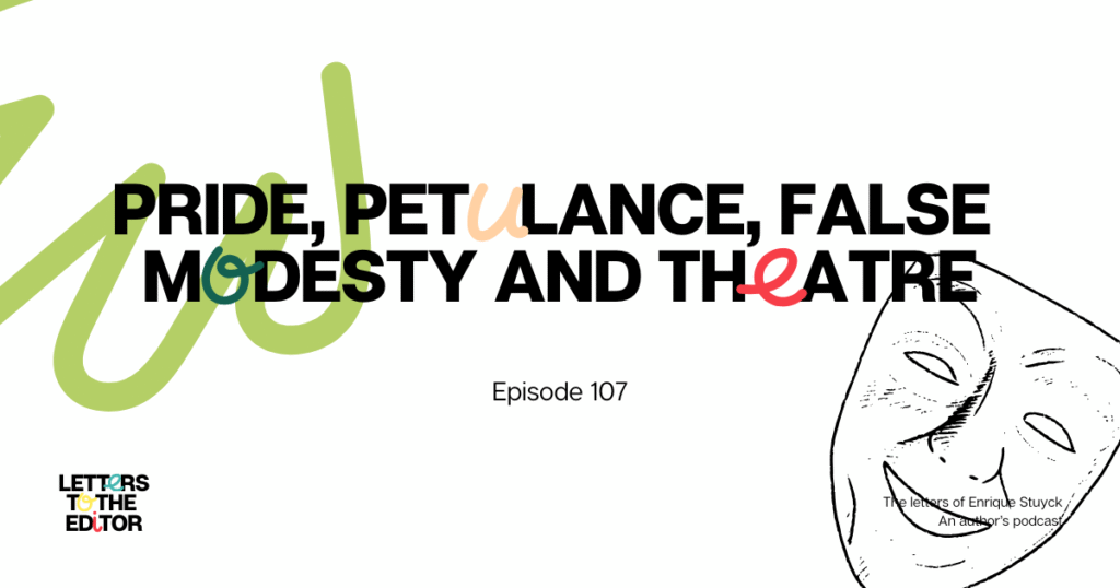 Pride, petulance, false modesty and theatre