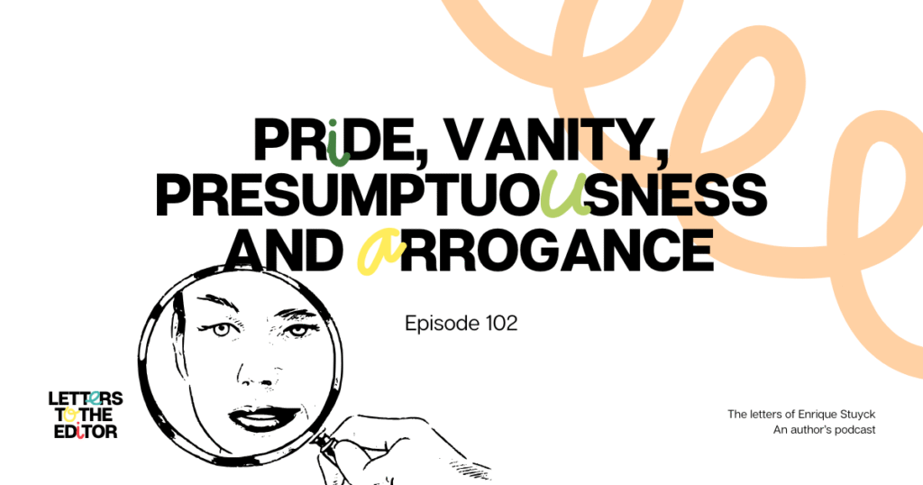 Pride, vanity, presumptuousness and arrogance