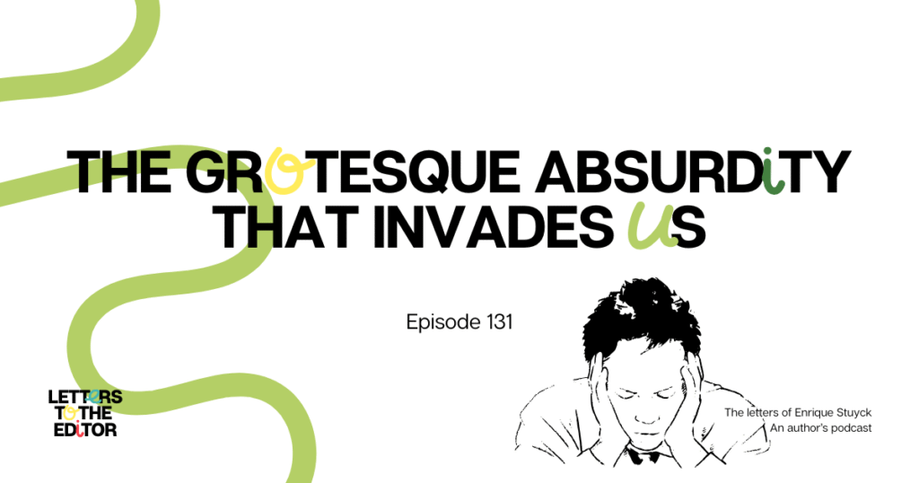 The Grotesque Absurdity That invades Us