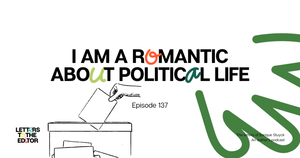 I am a romantic about political life