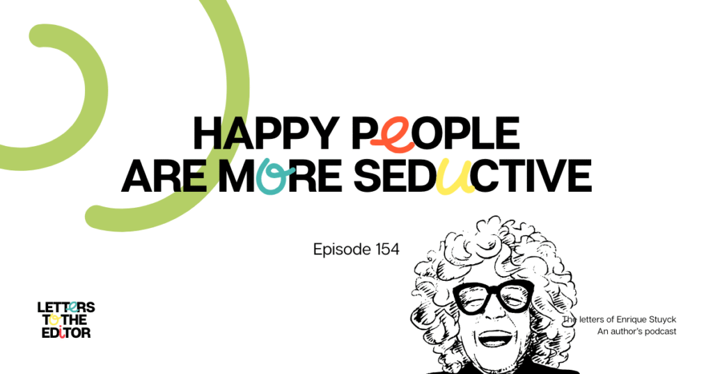 “Happy People Are More Seductive”