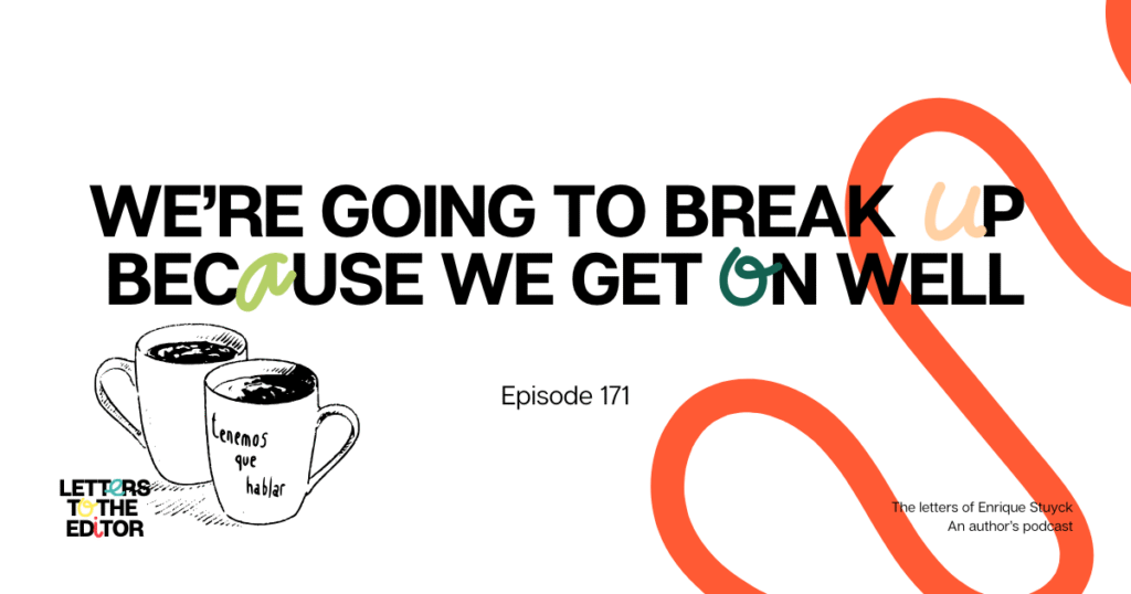 We’re Going to Break Up Because We Get on Well