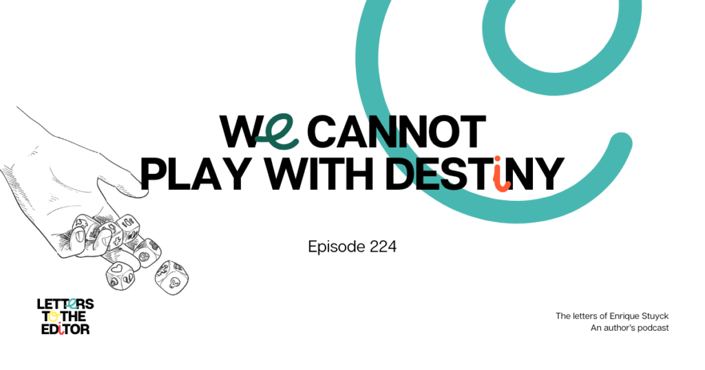 We Cannot Play with Destiny