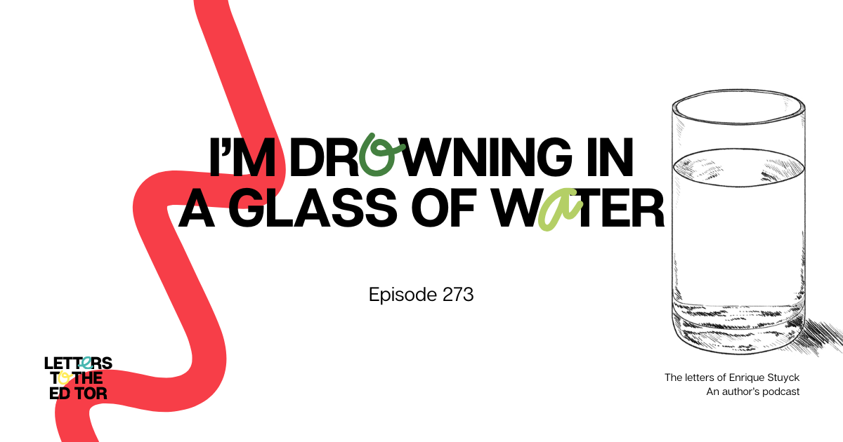 I’m Drowning in a Glass of Water