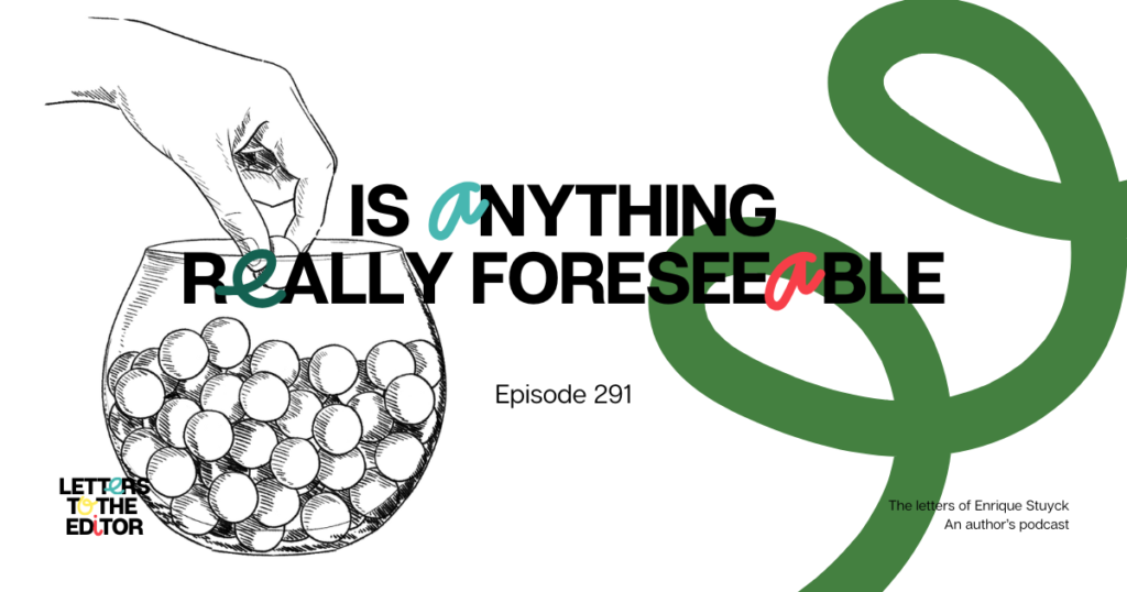 Is anything really foreseeable?