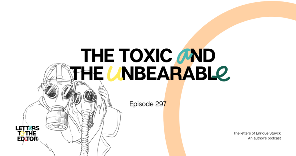 The Toxic and the Unbearable